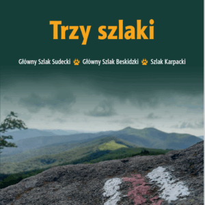 Książka Trzy Szlaki. Główny Szlak Sudecki, Główny Szlak Beskidzki, Szlak Karpacki
